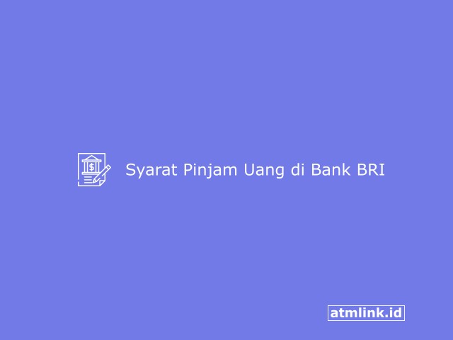 Syarat Pinjam Uang di Bank BRI