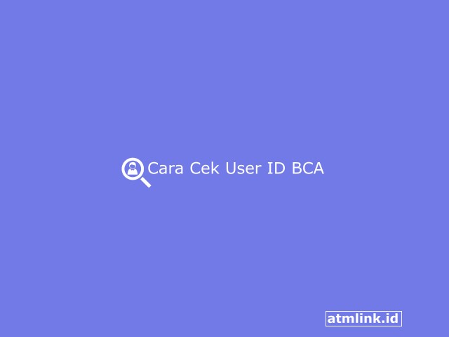 Cara Cek User ID BCA