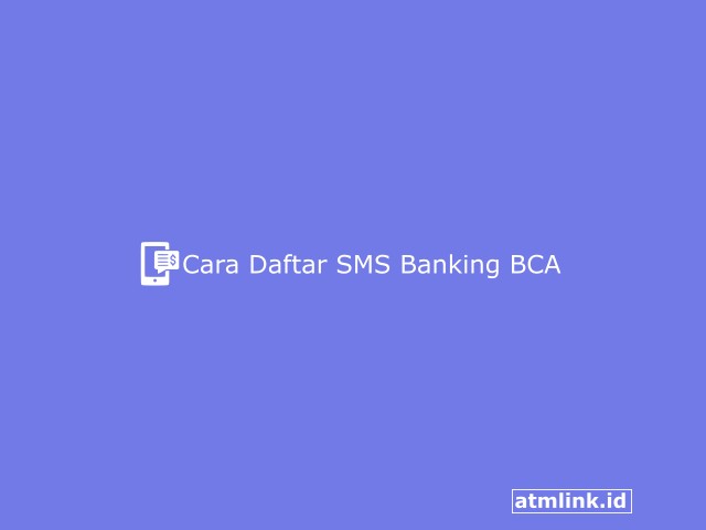 Cara Daftar SMS Banking BCA