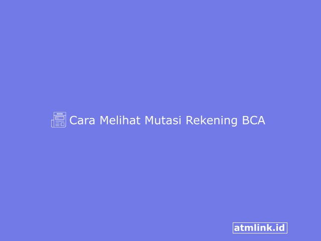 Cara Melihat Mutasi Rekening BCA