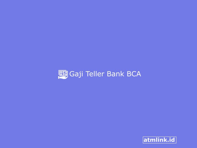 Gaji Teller Bank BCA