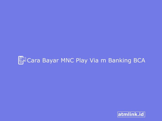Cara Bayar MNC Play Via m Banking BCA