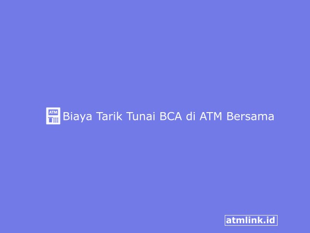 Biaya Tarik Tunai BCA di ATM Bersama