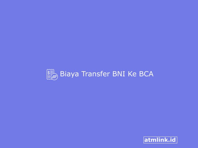 Biaya Transfer BNI ke BCA