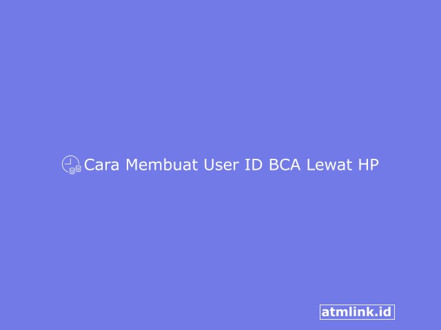 Cara Membuat User ID BCA Lewat HP