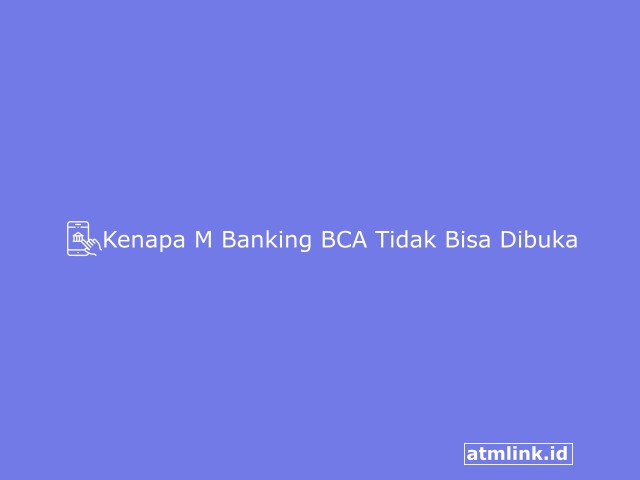 Kenapa M Banking BCA Tidak Bisa Dibuka