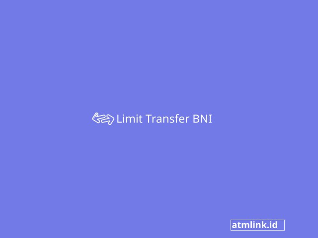 Limit Transfer BNI Lengkap