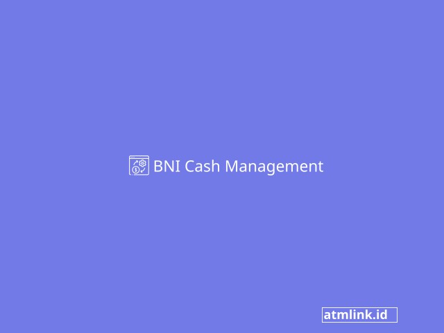 BNI Cash Management Lengkap