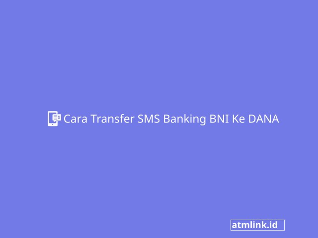 Cara Transfer SMS Banking BNI Ke DANA