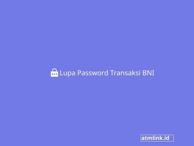 Lupa Password Transaksi BNI